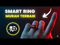 5 Smart Ring Murah Terbaik Pengganti Smartwatch! (Cincin Pintar Olahraga dan Tracking Kesehatan)!