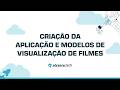 S06 L02 - Criação da aplicação e modelos de visualização de filmes