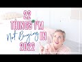 22 THINGS I'M NOT BUYING IN 2022| CLUTTER FREE HOME| MINIMALISM