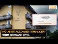 German Hotel Apologises After 'No Jews' Message Sparks Mega Storm On Social Media