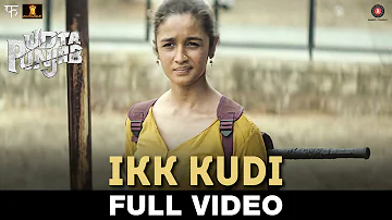 Ikk Kudi - Full Video | Udta Punjab | Shahid Mallya | Alia Bhatt & Shahid Kapoor | Amit Trivedi