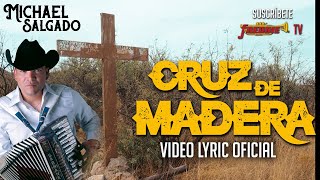 Michael Salgado - Cruz De Madera (Video Lyric Oficial) Letra \/ Karaoke
