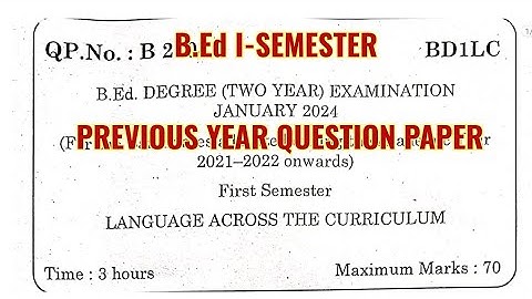 B.Ed I-SEMESTER: LANGUAGE ACROSS THE CURRICULUM PREVIOUS YEAR QUESTION PAPER JANUARY 2024