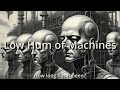 Low hum of machines lyric by ana gogic