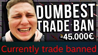 DUMBEST WAY TO GET TRADE BANNED