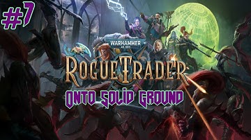 Rogue Trader - Part 7 (Blind Playthrough, Daring Difficulty)