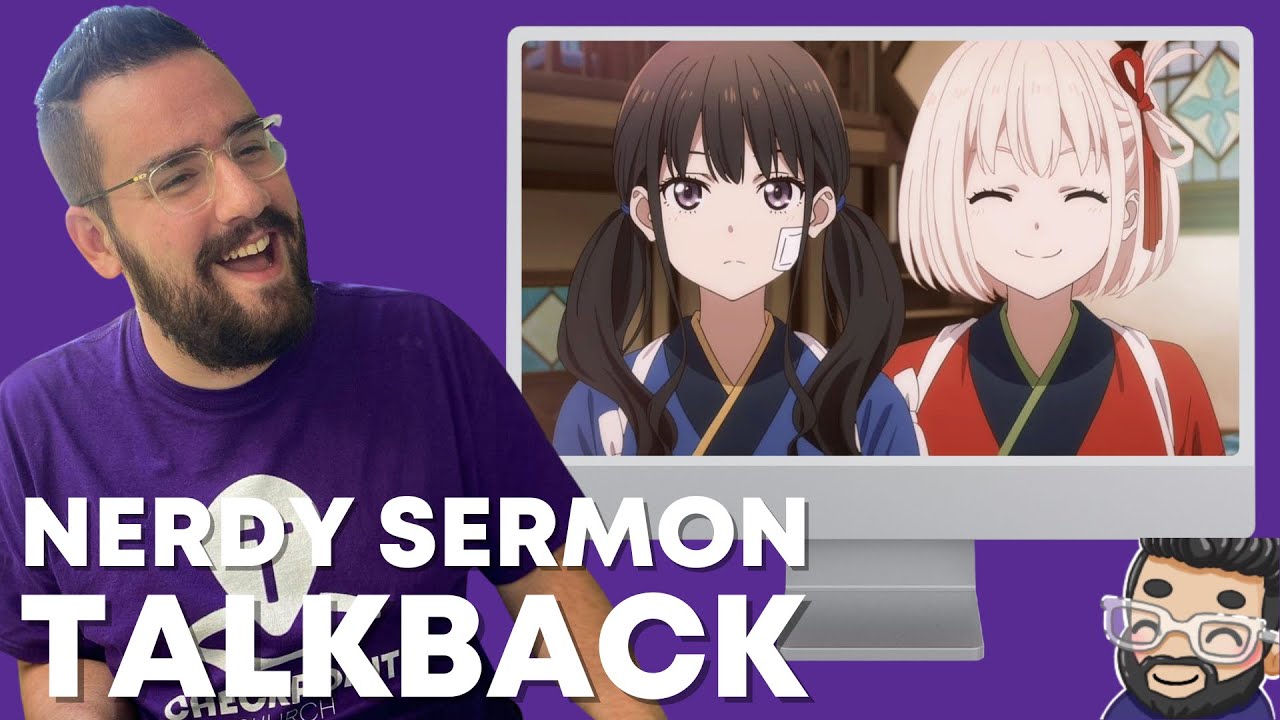 Nerdy Pastor Discusses Anime Lycoris Recoil! | Nerdy Sermon Talkback