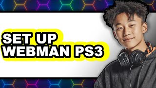 How to Set Up WebMAN PS3 - Step by Step