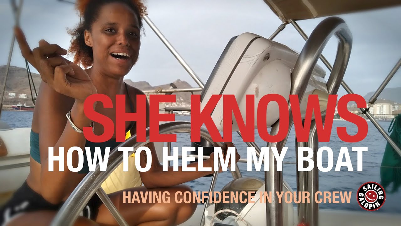 She Knows How To Helm My Boat | Confidence In My Crew | Sailing Galopin | Season 5 | Episode 33