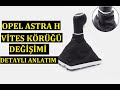 Opel Astra H  Vites Körüğü Değişimi Detaylı Anlatım