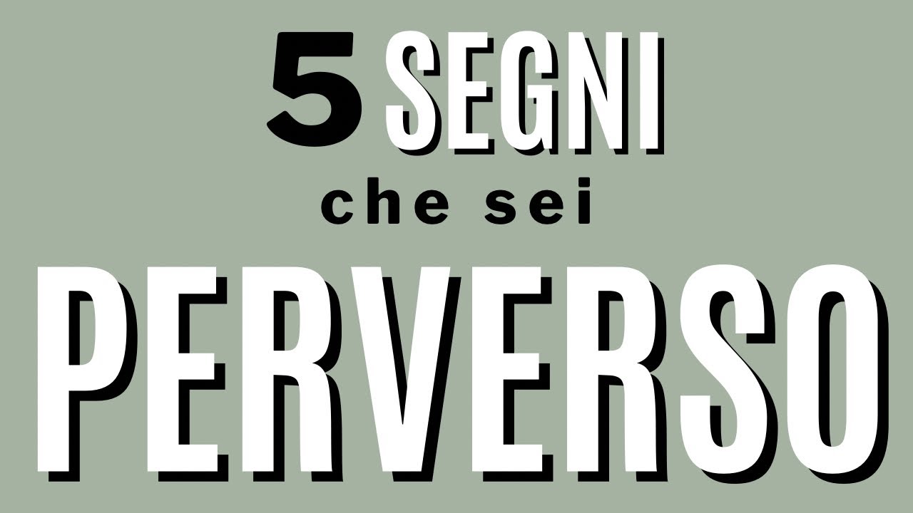 5 segni che sei perverso