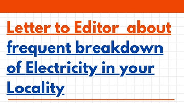 Write Letter to Editor about Frequent Breakdown of Electricity in Your Locality |Frequent Power Cuts