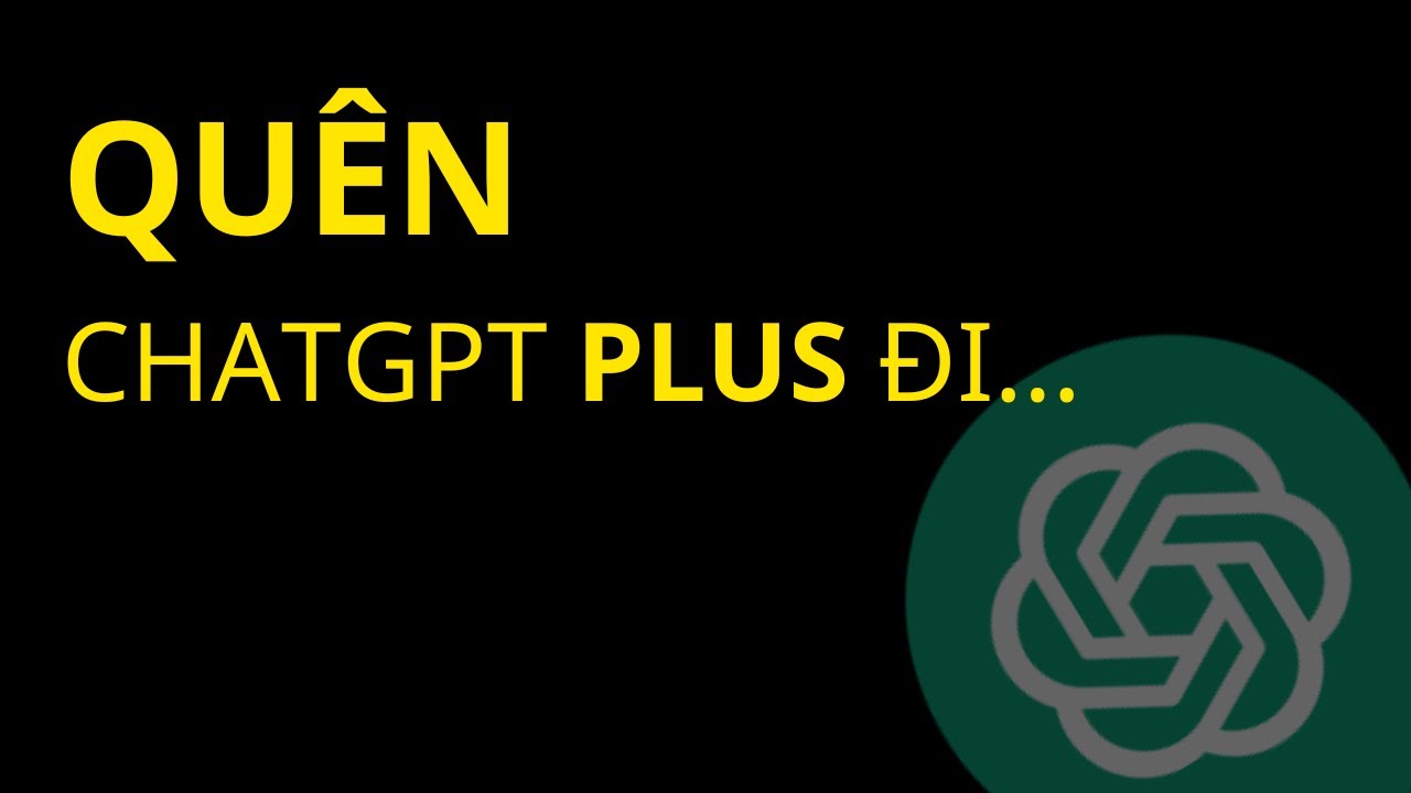 Outline Video Không cần trả phí mua ChatGPT PLUS nữa!