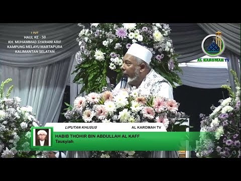 al-karomah-tv---tausiyah-habib-thohir-bin-abdullah-al-kaff-pada-haul-ke-50-kh.-m.-sya'rani-arif-2019