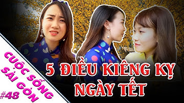5 điều KIÊNG KỴ vào ngày Tết để tránh xui xẻo cho cả năm | Cuộc sống Sài Gòn
