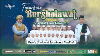 Tanpansari Bersholawat bersama Gus Azmi Askandar & Syubbanul Muslimin