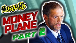 MONEY PLANE Part 2 | Mo' Money, Mo' Plane-blems - Wrestle Me
