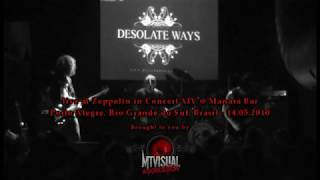 DESOLATE WAYS - Live at Zeppelin in Concert 14 - Porto Alegre [2010] [FULL SET]