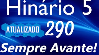 HINO 290 CCB - Sempre Avante! - HINÁRIO 5 ATUALIZADO  @severinojoaquimdasilva-oficial ​