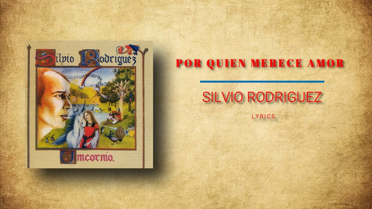 Por Quien Merece Amor - Lyrics - Silvio Rodriguez