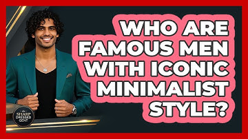 Who Are Famous Men With Iconic Minimalist Style? - The Sharp Dressed Gent