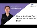 How to Maximise Your Twitter Exposure at an Event