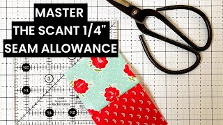 Mystery Solved! Master the Scant 1/4' Seam Allowance Every Time!