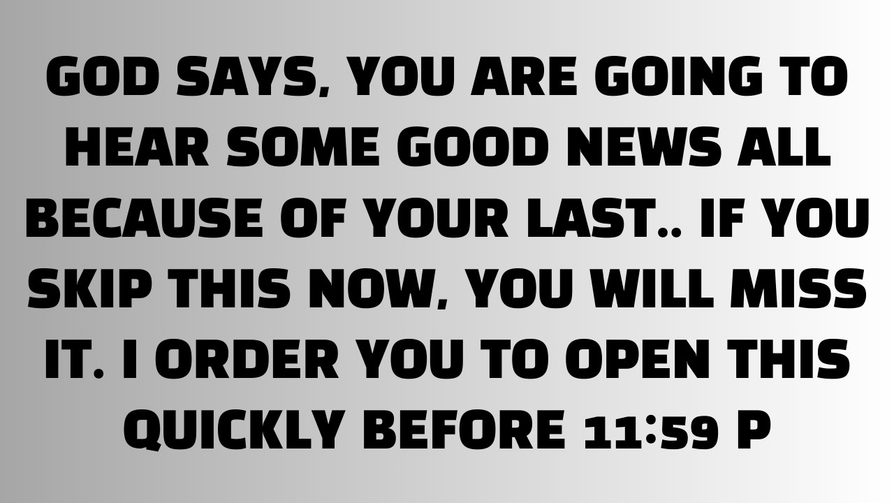 🧾God says: You are going to hear some good news all because of your last... Open this immediately!