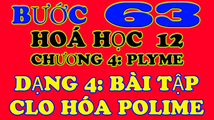 Cho clo hóa pvc thu đc polime chứa 66 7 năm 2024