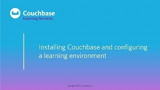 CB130p Lesson 1 - Installing Couchbase and configuring a learning environment