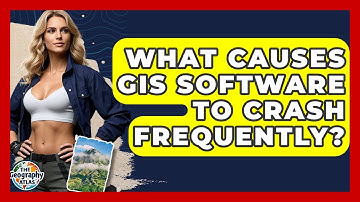 What Causes GIS Software To Crash Frequently? - The Geography Atlas