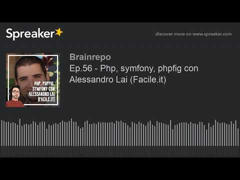 Ep.56 - Php, symfony, phpfig con Alessandro Lai (Facile.it)