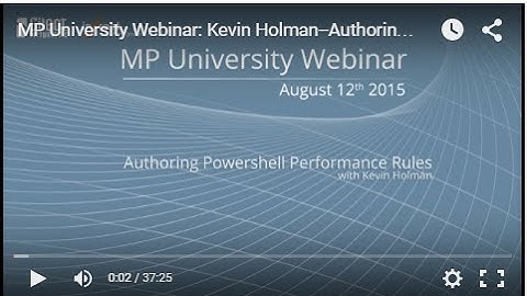 MP University Webinar: Kevin Holman--Authoring PowerShell Performance Rules