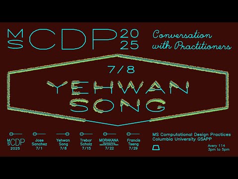 Columbia GSAPP CDP Conversation with Practitioners: Yehwan Song
