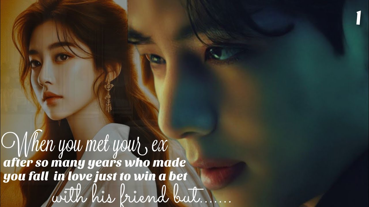 #KTHFF meeting your ex who made you fall in love just to win a bet with his friend but...