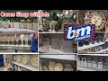 Bm shop with me   entire store tour and price  home decor and accessories