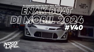 DJ ENAK BUAT DI MOBIL V40! DJ BREAKDUTCH CHAHUN MAIN YA NAA FULL BASS TERBARU 2024 [NDOO LIFE]