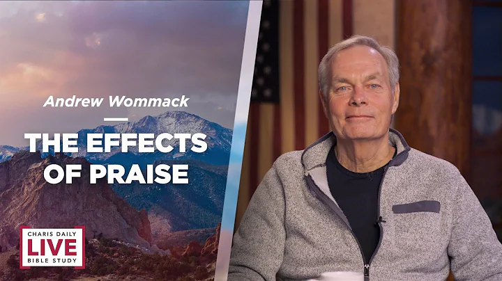 The Effects of Praise - Andrew Wommack - CDLBS for...