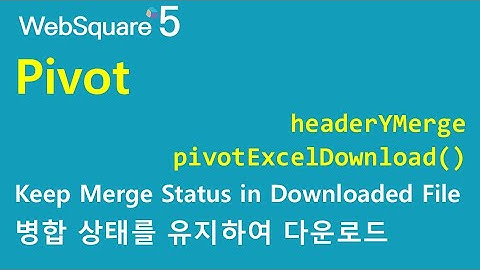 Pivot - headerYMerge & pivotExcelDownload() | Pivot | WebSquare5 - Quick Guide
