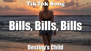 Destiny’s Child - Bills, Bills, Bills (Can You Pay My Bills) (Lyrics) - TikTok Song