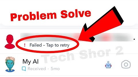 Snapchat Fix Snap Sending Failed Tap To Retry Problem Solution