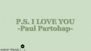 Ps I Love You  Paul Partohap lirik Lagu