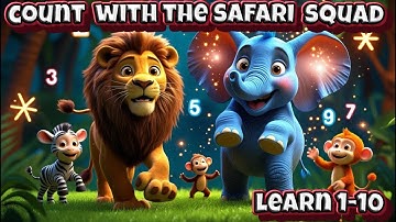 🦁🎶 Count with the Safari Squad! | Learn Numbers 1-10 | Fun Kids Song & Cartoon