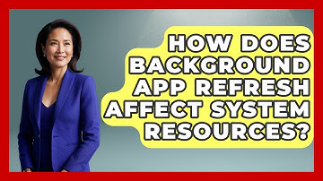 How Does Background App Refresh Affect System Resources? - The Hardware Hub