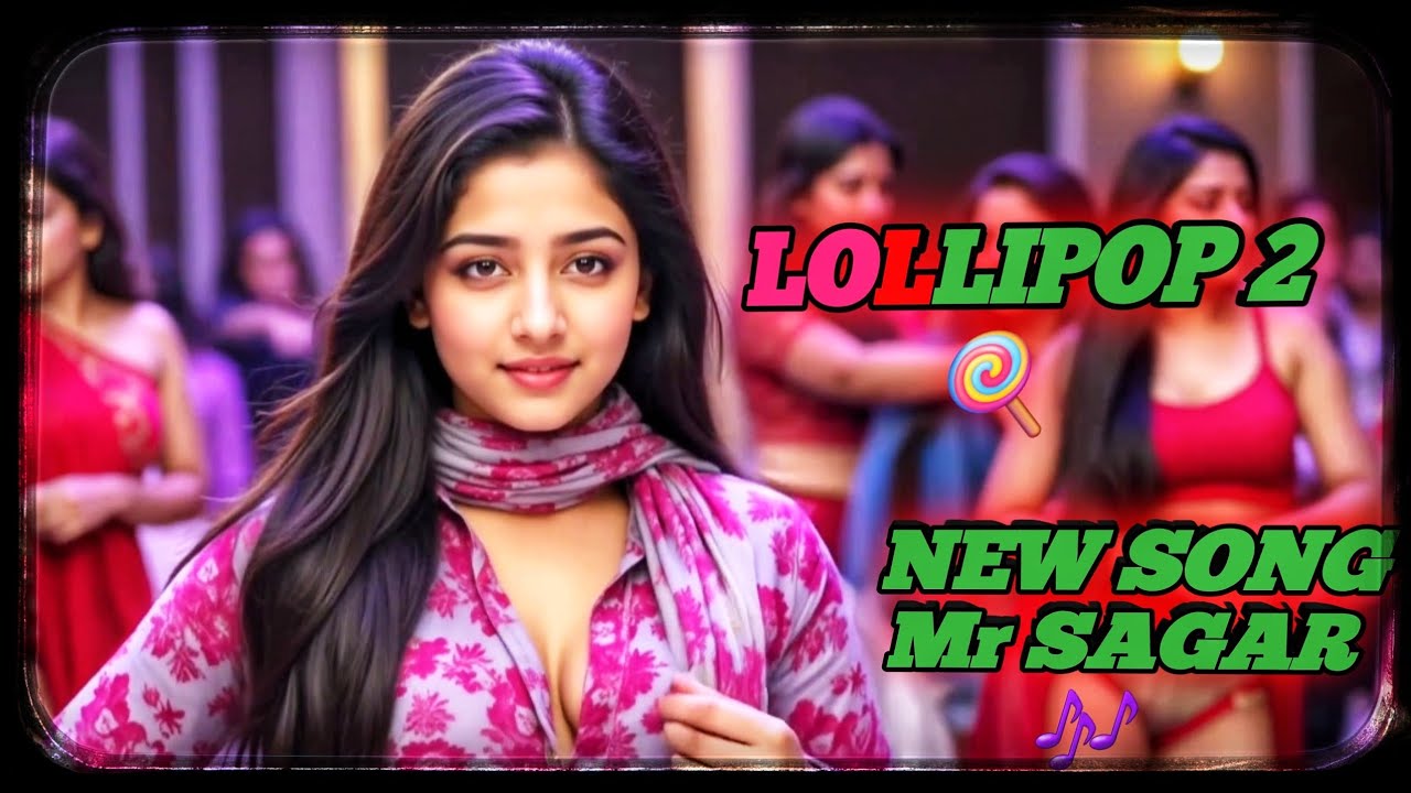 LOLLIPOP 2 × NEW SONG 2026 | - ( OFFICIAL MUSIC ) - Mr SAGAR INDIA SONG 