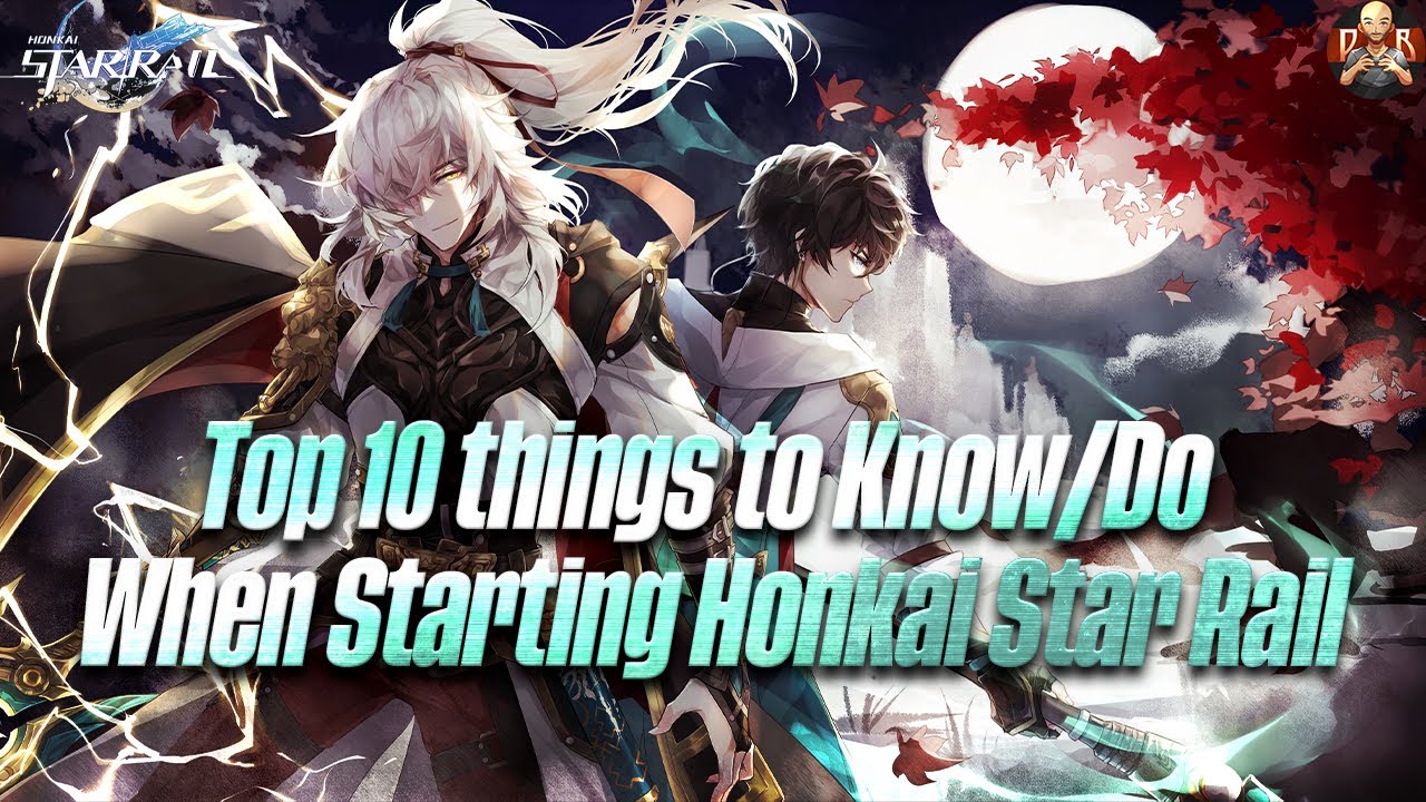 [Honkai: Star Rail] - Top 10 things you should know & do when starting ...