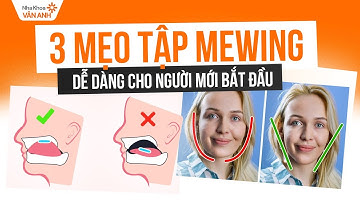 3 mẹo tập mewing dễ dàng cho người mới bắt đầu