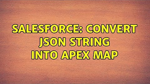 Salesforce: Convert JSON string into apex map