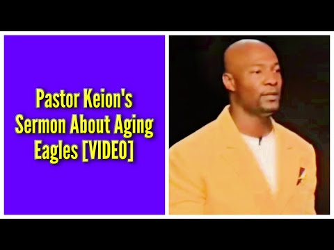 Pastor Keion's Sermon About Aging Eagles