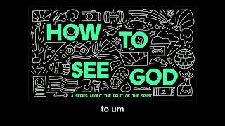 May 14, 2025- How to See God, Week 2: Practice Makes Progress